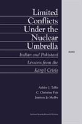 Limited conflicts under the nuclear umbrella : Indian and Pakistani lessons from the Kargil crisis