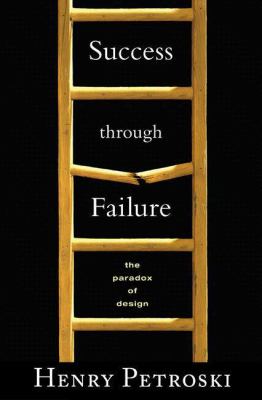 Success through failure : the paradox of design