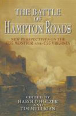 The Battle of Hampton Roads : new perspectives on the USS Monitor and CSS Virginia