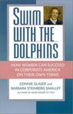 Swim with the dolphins : how women can succeed in corporate America on their own terms