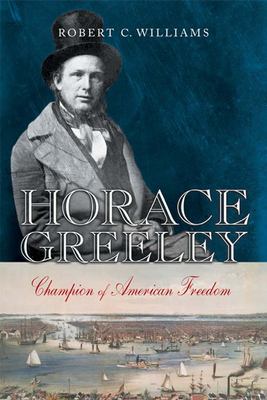 Horace Greeley : champion of American freedom