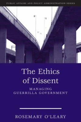 The ethics of dissent : managing guerrilla government