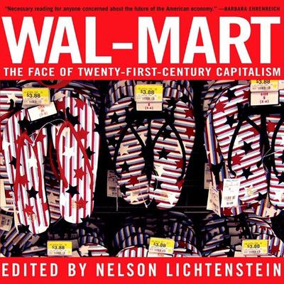 Wal-Mart : the face of twenty-first-century capitalism