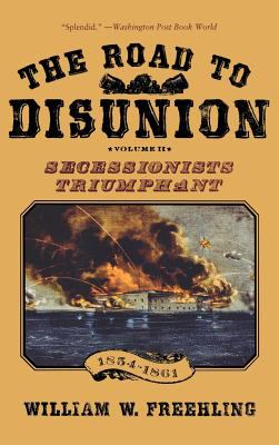 The road to disunion. Vol. II, Secessionists triumphant, 1854-1861 /