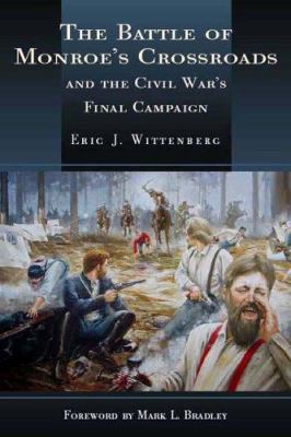 The battle of Monroe's Crossroads : and the Civil War's final campaign