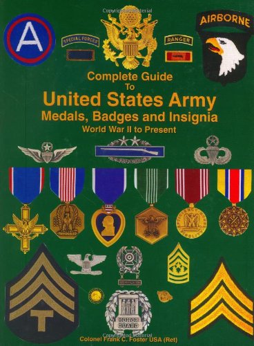 Complete guide to the United States Army medals, badges and insignia World War II to present