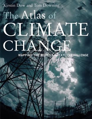 The atlas of climate change : mapping the world's greatest challenge