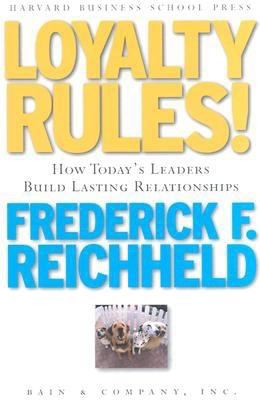 Loyalty rules! : how today's leaders build lasting relationships