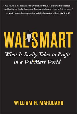 Wal-smart : what it really takes to profit in a Wal-mart world