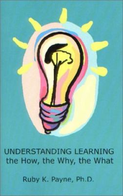 Understanding learning : the how, the why, the what