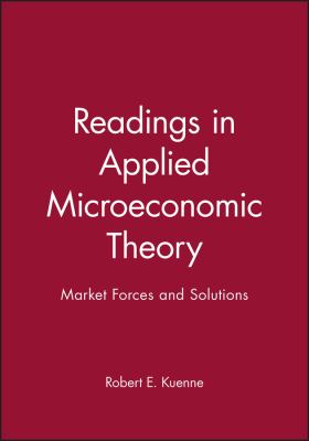 Readings in applied microeconomic theory : market forces and solutions