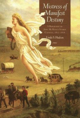 Mistress of Manifest Destiny : a biography of Jane McManus Storm Cazneau, 1807-1878