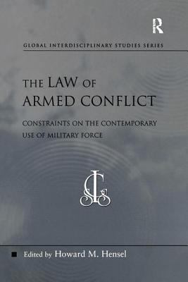 The law of armed conflict : constraints on the contemporary use of military force