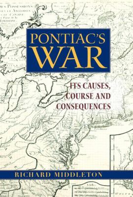 Pontiac's War : its causes, course, and consequences