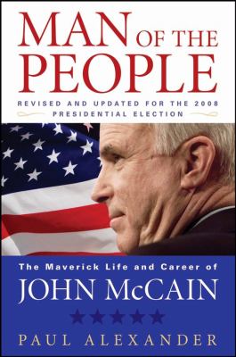 Man of the people : the maverick life and career of John McCain