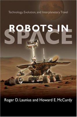 Robots in space : technology, evolution, and interplanetary travel