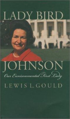 Lady Bird Johnson : our environmental First Lady