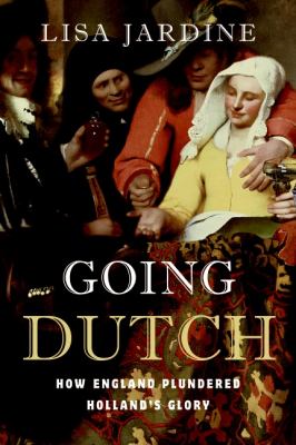 Going Dutch : how England plundered Holland's glory