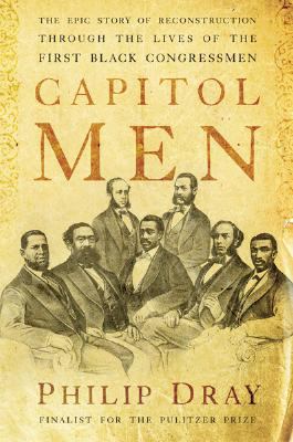 Capitol men : the epic story of Reconstruction through the lives of the first Black congressmen