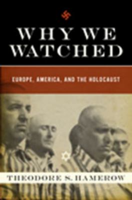 Why we watched : Europe, America, and the Holocaust