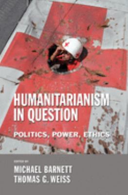 Humanitarianism in question : politics, power, ethics