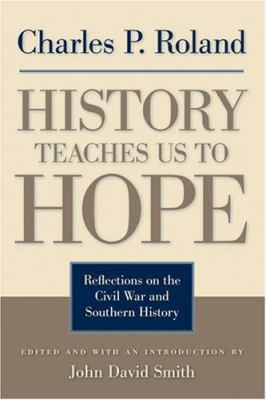 History teaches us to hope : reflections on the Civil War and southern history