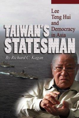 Taiwan's statesman : Lee Teng-Hui and democracy in Asia