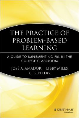 The practice of problem-based learning : a guide to implementing PBL in the college classroom