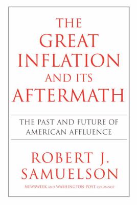 The great inflation and its aftermath : the past and future of American affluence