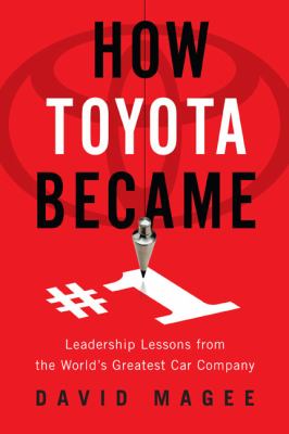 How Toyota became #1 : leadership lessons from the world's greatest car company