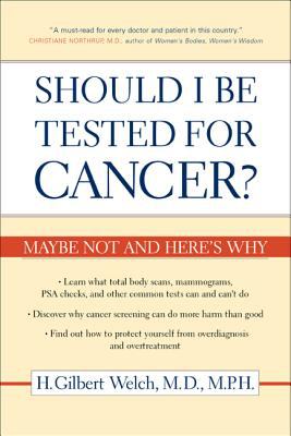 Should I be tested for cancer? : maybe not and here's why