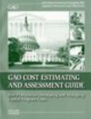 GAO cost estimating and assessment guide : best practices for developing and managing capital program costs