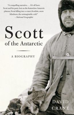 Scott of the Antarctic : a life of courage and tragedy