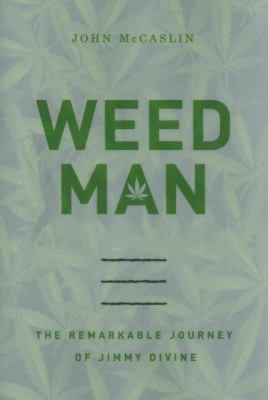 Weed man : the remarkable journey of Jimmy Divine
