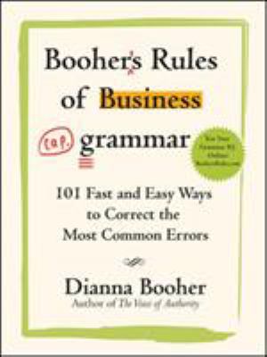 Booher's rules of business grammar : 101 fast and easy ways to correct the most common errors