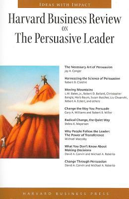 Harvard business review on the persuasive leader.