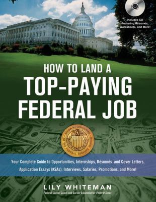 How to land a top-paying federal job : your complete guide to opportunities, internships, résumés and cover letters, application essays (KSAs), interviews, salaries, promotions, and more!