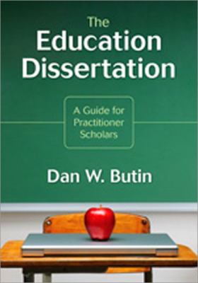 The education dissertation : a guide for practitioner scholars