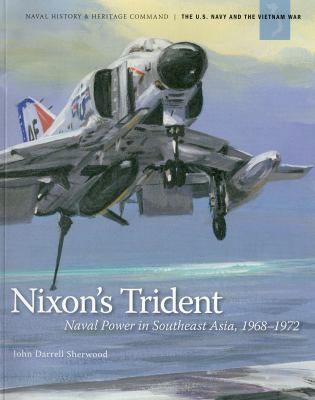 Nixon's trident : naval power in Southeast Asia, 1968-1972