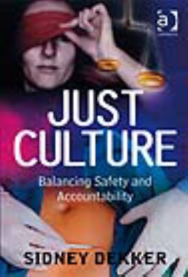 Just culture : balancing safety and accountability