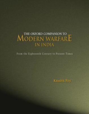 The Oxford companion to modern warfare in India : from the eighteenth century to present times