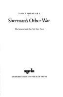 Sherman's other war : the general and the Civil War press