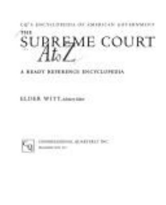The Supreme Court A to Z : a ready reference encyclopedia
