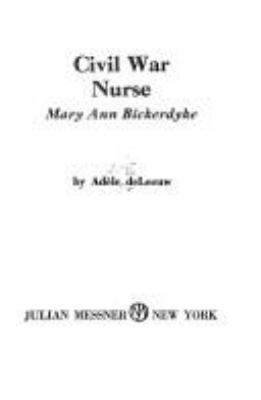 Civil War nurse: Mary Ann Bickerdyke/