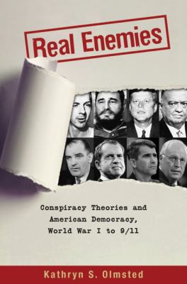 Real enemies : conspiracy theories and American democracy, World War I to 9/11