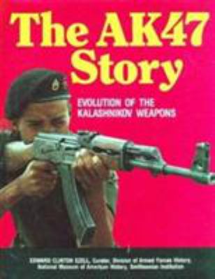 The AK47 story : evolution of the Kalashnikov weapons