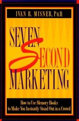 7 second marketing : how to use memory hooks to make you instantly stand out in a crowd