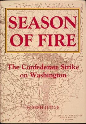 Season of fire : the Confederate strike on Washington