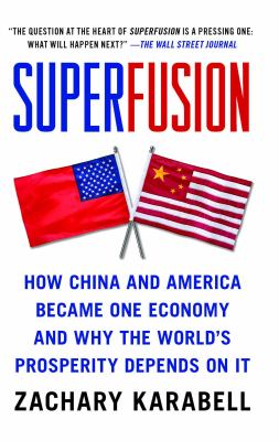 Superfusion : how China and America became one economy and why the world's prosperity depends on it