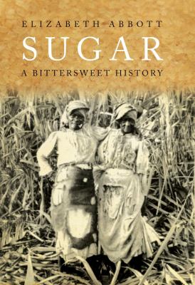 Sugar : a bittersweet history